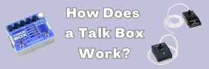 Featured image How Does A Talk Box Work