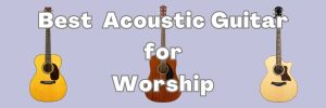 Featured image Best Acoustic Guitar For Worship