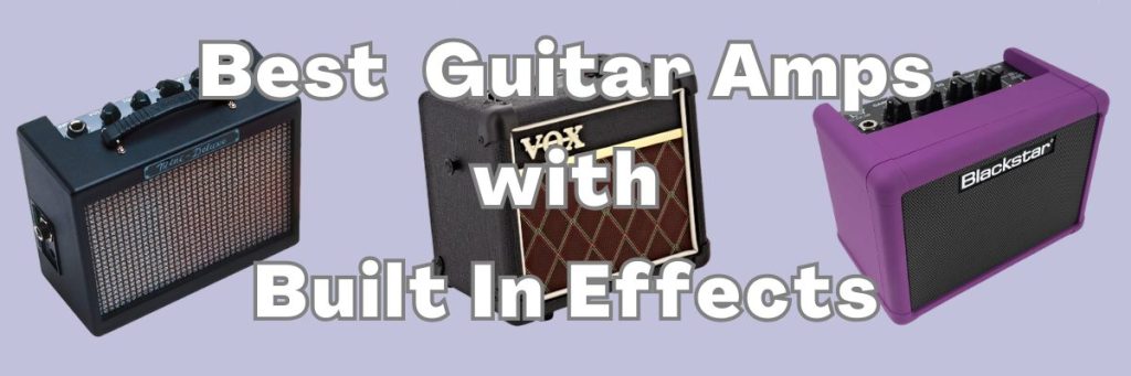 Featured image Best Guitar Amps With Built In Effects