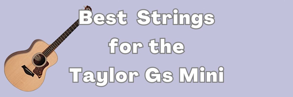 Featured image Best Strings For Taylor Gs Mini and Other Makes