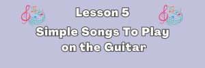 Simple Songs To Play On The Guitar