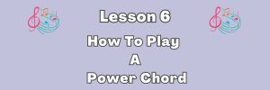 How To Play A Power Chord