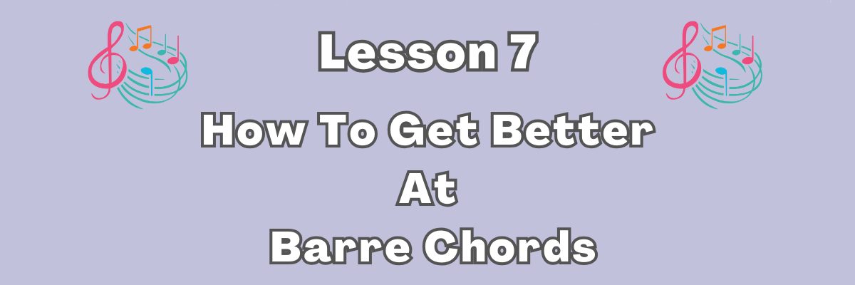 How To Get Better At Barre Chords